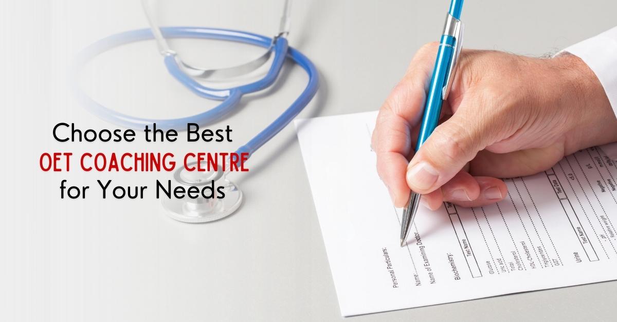 How to Choose the Best OET Coaching Centre for Your Needs?