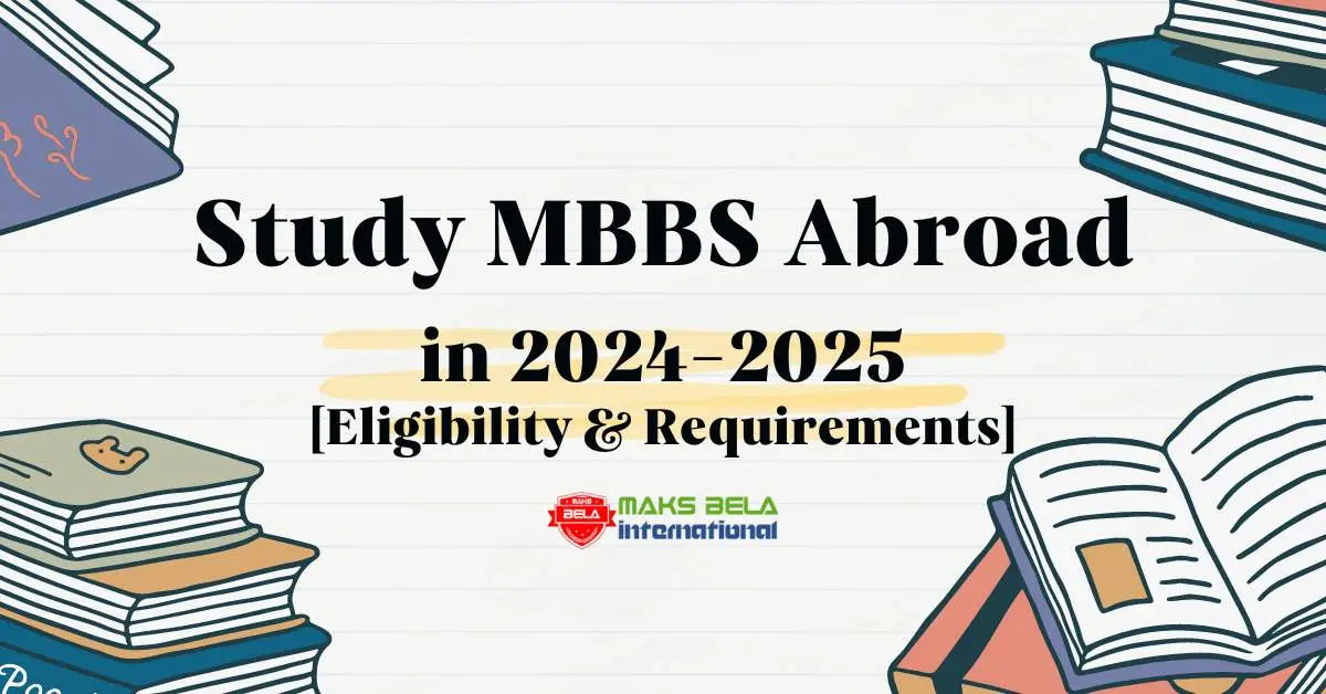 Study MBBS Abroad in 2024-2025 [Eligibility & Requirements]